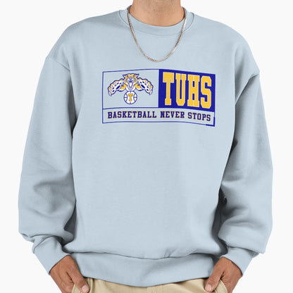 Tuhs Basketball Never Stops Sweatshirt - Custom Art Print Unisex - T-Shirt, Sweatshirt, Hoodie