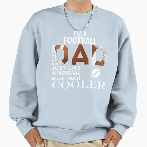 Im Football Dad Just Like Normal Dad T-Shirt - Custom Art Print Men Women - T-Shirt, Sweatshirt, Hoodie