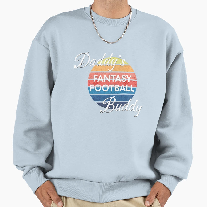Daddys Fantasy Football Buddy Sweatshirt - Graphic Print for Adults - T-Shirt, Sweatshirt, Hoodie