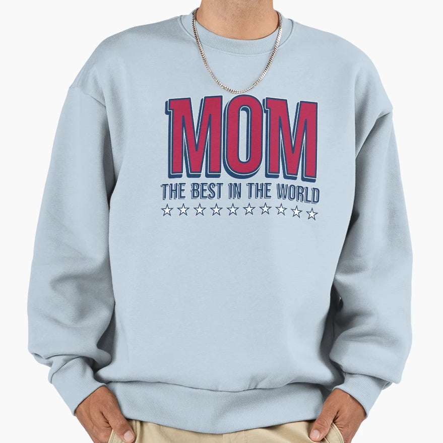 Mom Best World Stars Mothers Day Sweatshirt - Fun Novelty Design Men Women - T-Shirt, Sweatshirt, Hoodie