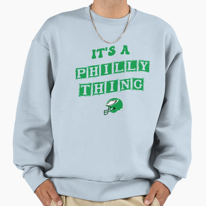 Its Philly Thing Sweatshirt - Casual Everyday Wear for Adults - T-Shirt, Sweatshirt, Hoodie