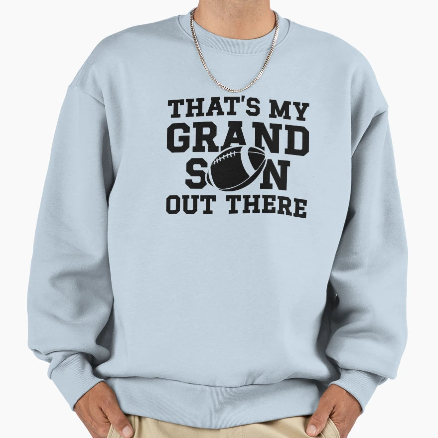 Football Grandson Thats My Sweatshirt - Streetwear Style for Adults - T-Shirt, Sweatshirt, Hoodie