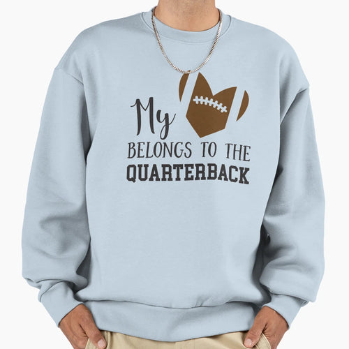 My Heart Belongs To Quarterback Sweatshirt - Trendy Graphic Men Women - T-Shirt, Sweatshirt, Hoodie