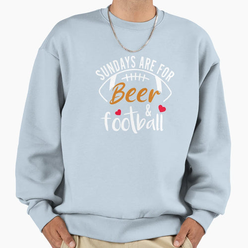 Sundays Are Beer And Football Sweatshirt - Streetwear Style Unisex - T-Shirt, Sweatshirt, Hoodie