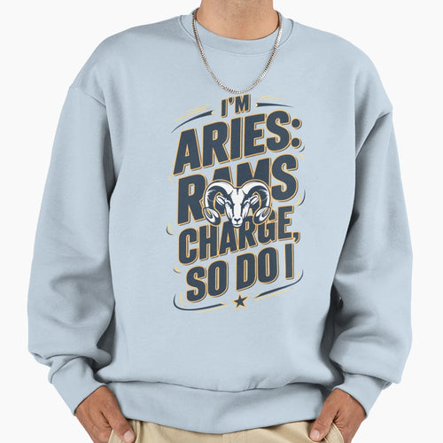Im Aries Rams Charge So Do I Sweatshirt - Minimalist Print Unisex - T-Shirt, Sweatshirt, Hoodie