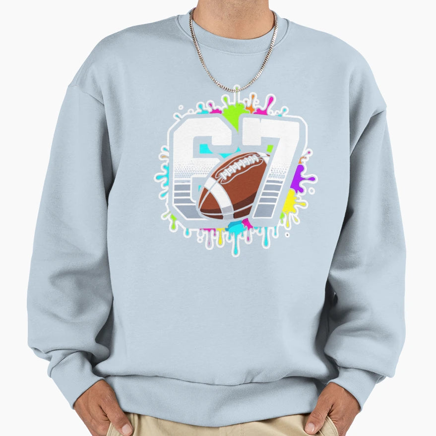 Football Six Seven Drip 67 Meme Funny Sweatshirt - Novelty Apparel Unisex - T-Shirt, Sweatshirt, Hoodie