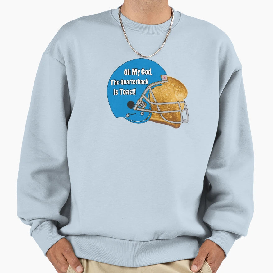Oh My God Quarterback Is Toast Sweatshirt - Trendy Graphic Unisex - T-Shirt, Sweatshirt, Hoodie