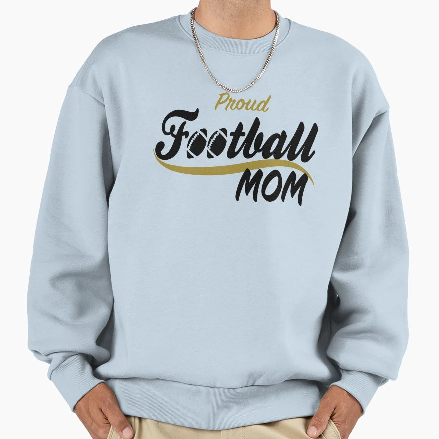 Proud Football Mom Sweatshirt - Trendy Graphic for Adults - T-Shirt, Sweatshirt, Hoodie