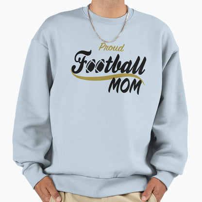Proud Football Mom Sweatshirt - Trendy Graphic for Adults - T-Shirt, Sweatshirt, Hoodie