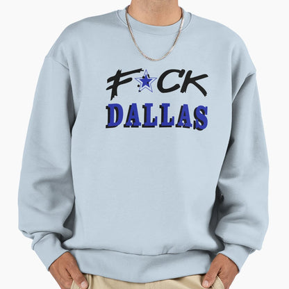 Fuck Dallas Sweatshirt - Graphic Print for Adults - T-Shirt, Sweatshirt, Hoodie