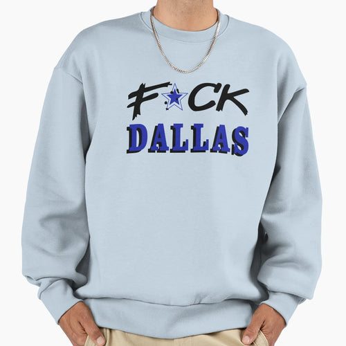 Fuck Dallas Sweatshirt - Graphic Print for Adults - T-Shirt, Sweatshirt, Hoodie