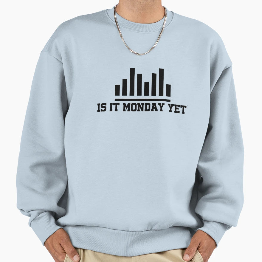 Is It Monday Yet Investing Forex Trading T-Shirt - Minimalist Print Unisex - T-Shirt, Sweatshirt, Hoodie