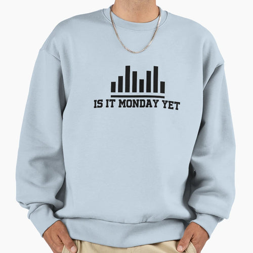 Is It Monday Yet Investing Forex Trading T-Shirt - Minimalist Print Unisex - T-Shirt, Sweatshirt, Hoodie