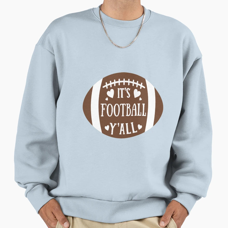 Its Football Yall Nfl Sweatshirt - Trendy Graphic Unisex - T-Shirt, Sweatshirt, Hoodie