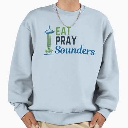Eat Pray Sounders Sweatshirt - Novelty Apparel Men Women - T-Shirt, Sweatshirt, Hoodie