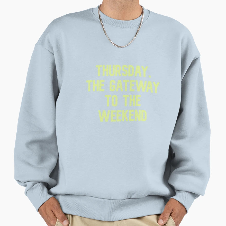 Thursday Gateway To Weekend Funny Sweatshirt - Minimalist Print Men Women - T-Shirt, Sweatshirt, Hoodie