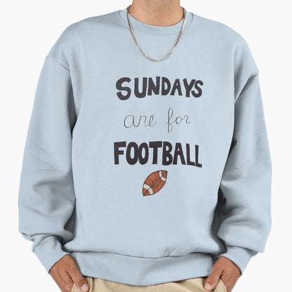 Sundays Are Football Sweatshirt - Novelty Apparel Unisex - T-Shirt, Sweatshirt, Hoodie
