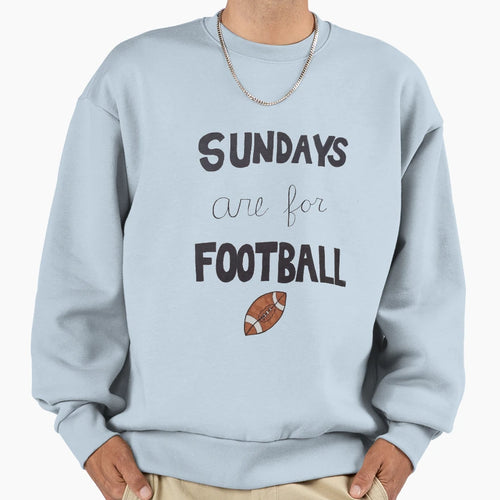 Sundays Are Football Sweatshirt - Novelty Apparel Unisex - T-Shirt, Sweatshirt, Hoodie