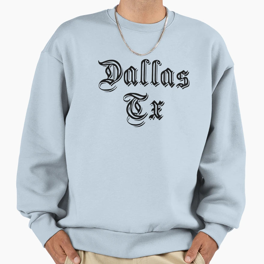 Dallas Texas Tx Sweatshirt - Streetwear Style Men Women - T-Shirt, Sweatshirt, Hoodie