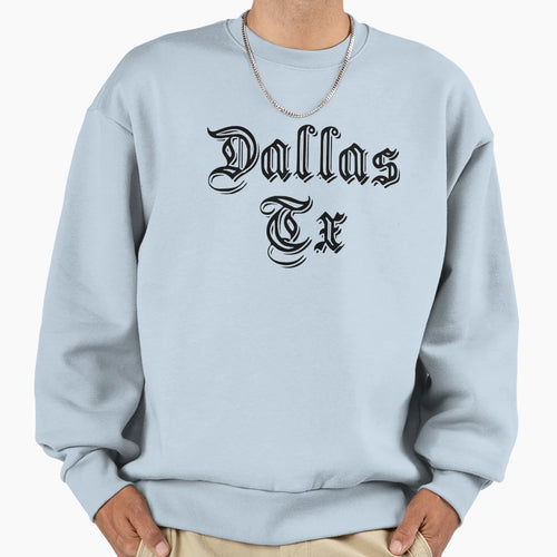 Dallas Texas Tx Sweatshirt - Streetwear Style Men Women - T-Shirt, Sweatshirt, Hoodie