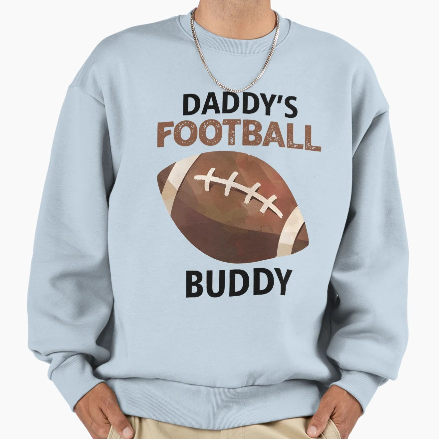 Daddys Football Buddy Sports Fan Sweatshirt - Trendy Graphic Unisex - T-Shirt, Sweatshirt, Hoodie