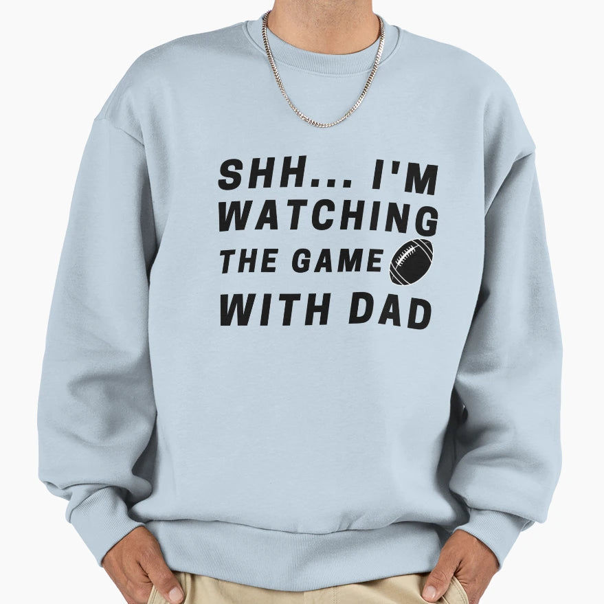 Shh Im Watching Game Dad Funny Sweatshirt - Fun Novelty Design Men Women - T-Shirt, Sweatshirt, Hoodie