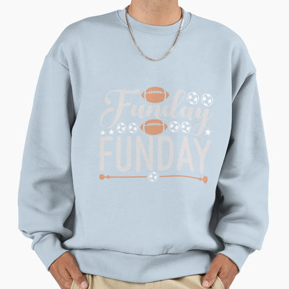 Funday Funday Sweatshirt - Trendy Graphic Unisex - T-Shirt, Sweatshirt, Hoodie