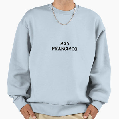San Francisco Sweatshirt - Streetwear Style Men Women - T-Shirt, Sweatshirt, Hoodie