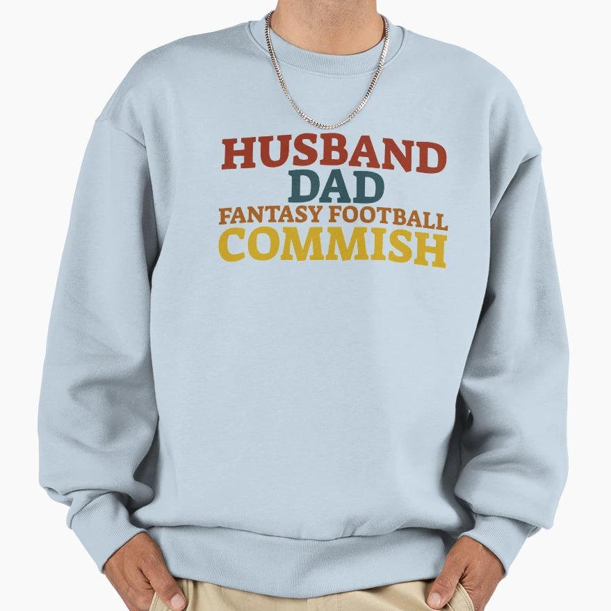 Husband Dad Fantasy Football Commish Sweatshirt - Graphic Print for Adults - T-Shirt, Sweatshirt, Hoodie