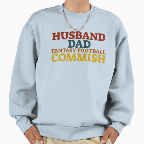 Husband Dad Fantasy Football Commish Sweatshirt - Graphic Print for Adults - T-Shirt, Sweatshirt, Hoodie