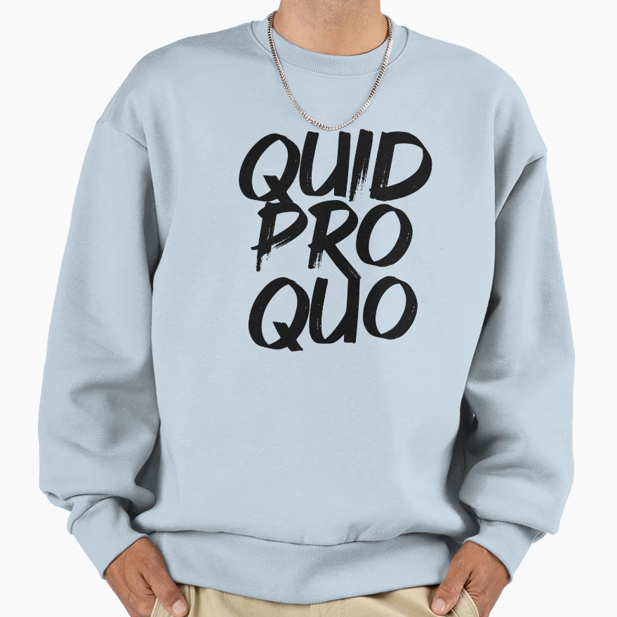 Quid Pro Quo Sweatshirt - Trendy Graphic for Adults - T-Shirt, Sweatshirt, Hoodie