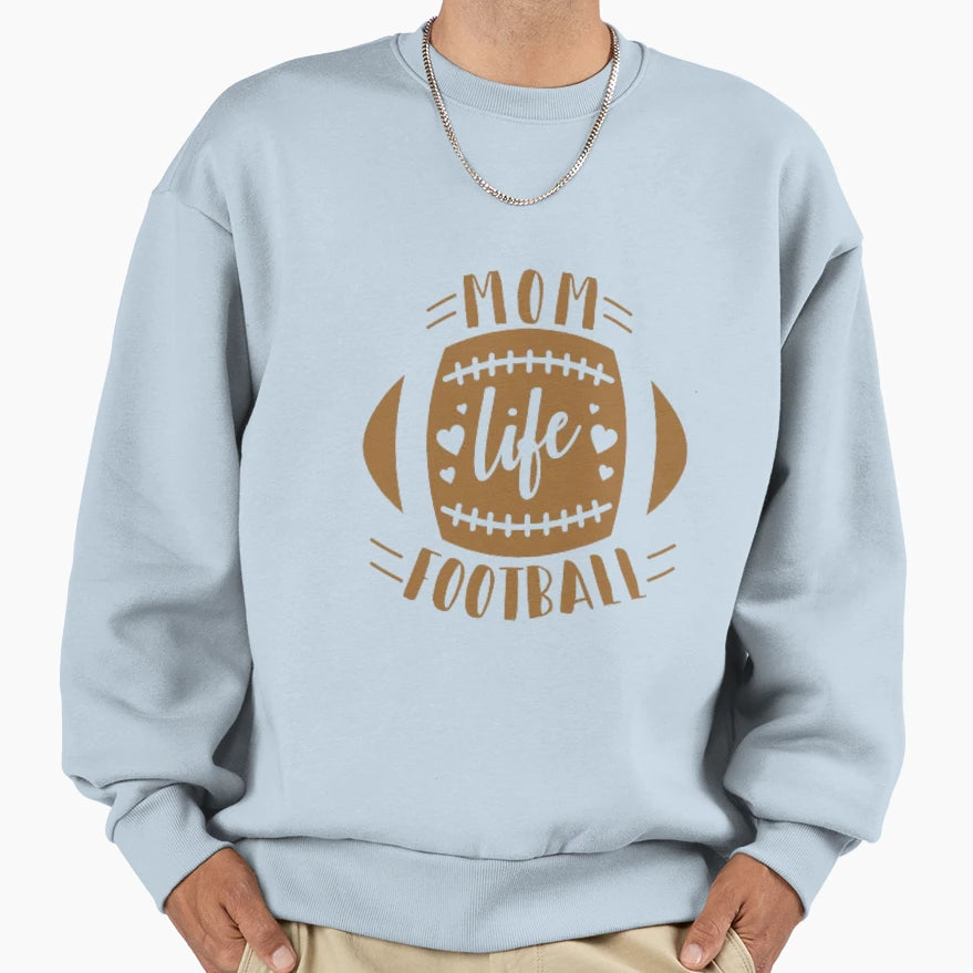 Football Mom Life Sweatshirt - Trendy Graphic Unisex - T-Shirt, Sweatshirt, Hoodie