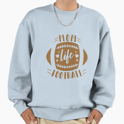 Football Mom Life Sweatshirt - Trendy Graphic Unisex - T-Shirt, Sweatshirt, Hoodie