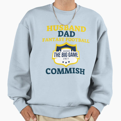 Husband Dad Fantasy Football Commish Sweatshirt - Streetwear Style Unisex - T-Shirt, Sweatshirt, Hoodie
