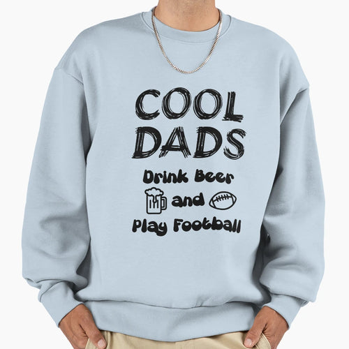 Dads Drink Beer And Play Football T-Shirt - Novelty Apparel Men Women - T-Shirt, Sweatshirt, Hoodie