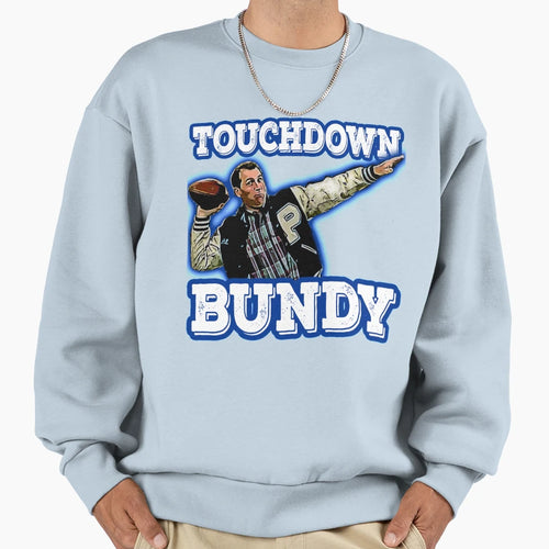 Touchdown Bundy Sweatshirt - Aesthetic Graphic Men Women - T-Shirt, Sweatshirt, Hoodie