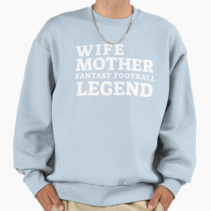 Wife Mother Fantasy Football Legend Sweatshirt - Trendy Graphic for Adults - T-Shirt, Sweatshirt, Hoodie