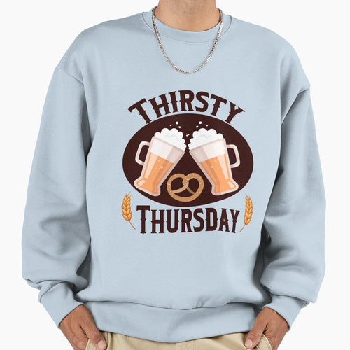 Thirsty Thursday Banner Sweatshirt - Streetwear Style Unisex - T-Shirt, Sweatshirt, Hoodie