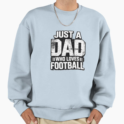 Just Dad Who Loves Football Sweatshirt - Custom Art Print for Adults - T-Shirt, Sweatshirt, Hoodie