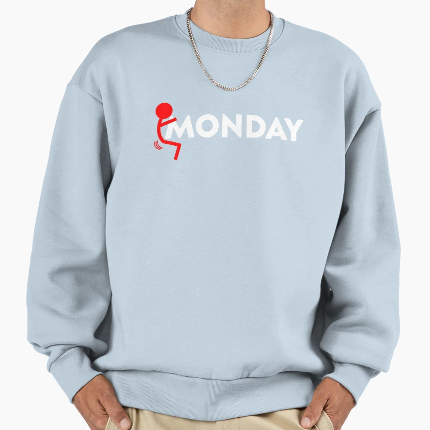 Fuck Monday I Hate Mondays Sweatshirt - Fun Novelty Design Men Women - T-Shirt, Sweatshirt, Hoodie