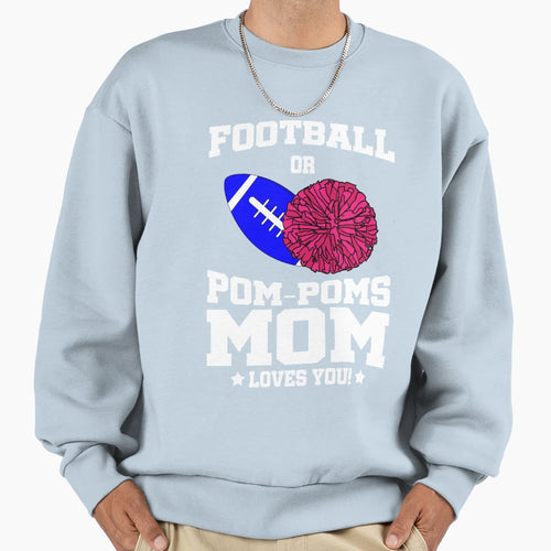 Football Or Pom Poms Mom T-Shirt - Streetwear Style Unisex - T-Shirt, Sweatshirt, Hoodie