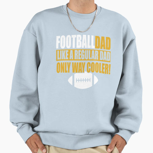 Football Dad Like Regular Dad Sweatshirt - Aesthetic Graphic Men Women - T-Shirt, Sweatshirt, Hoodie