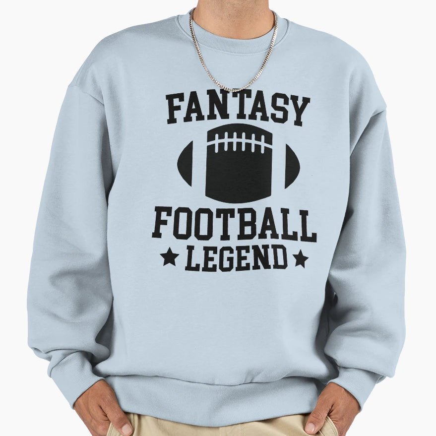 Fantasy Football Legend Sweatshirt - Casual Everyday Wear Men Women - T-Shirt, Sweatshirt, Hoodie