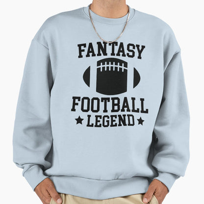 Fantasy Football Legend Sweatshirt - Casual Everyday Wear Men Women - T-Shirt, Sweatshirt, Hoodie