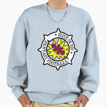 Fantasy Football Block Or Die Sweatshirt - Streetwear Style Men Women - T-Shirt, Sweatshirt, Hoodie