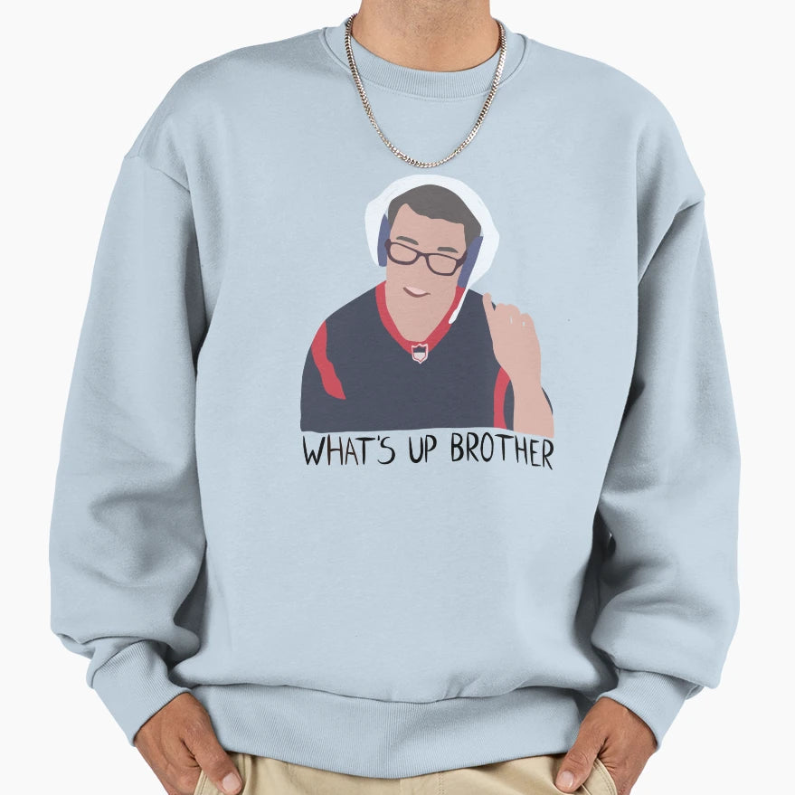 Whats Up Brother Sweatshirt - Trendy Graphic Unisex - T-Shirt, Sweatshirt, Hoodie