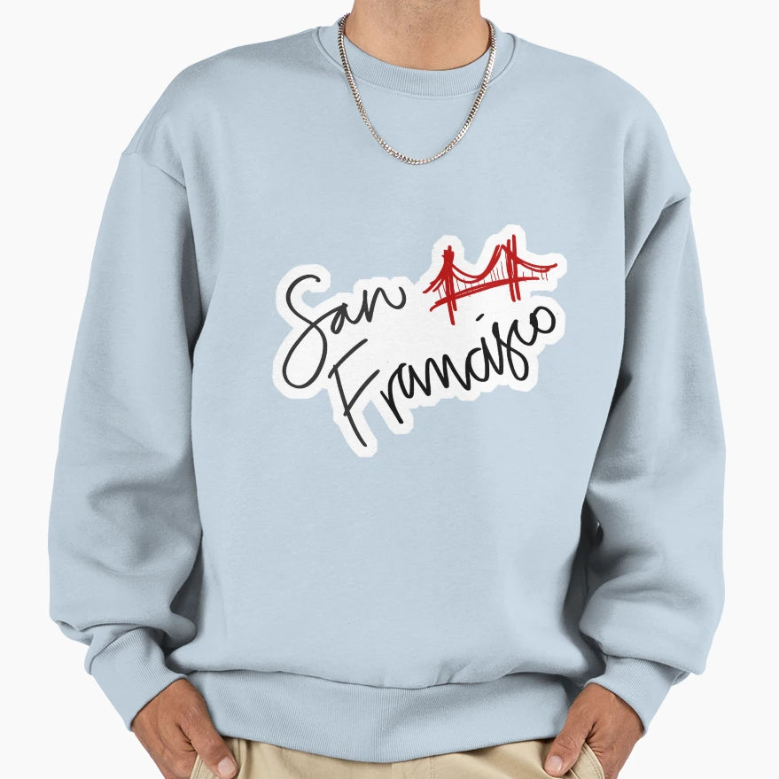 San Francisco Sweatshirt - Casual Everyday Wear Unisex - T-Shirt, Sweatshirt, Hoodie