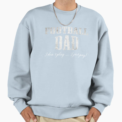 Football Dad Dont Play Just Pay Fathers T-Shirt - Unique Graphic Unisex - T-Shirt, Sweatshirt, Hoodie