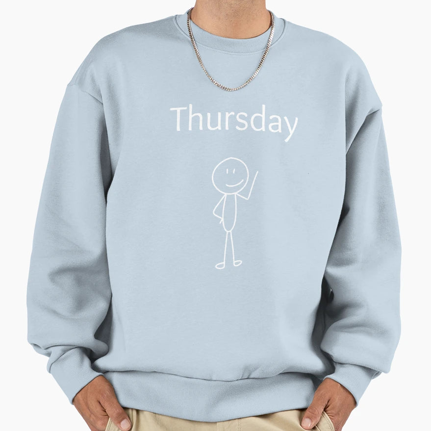 Thursday Days Week Sweatshirt - Streetwear Style Men Women - T-Shirt, Sweatshirt, Hoodie