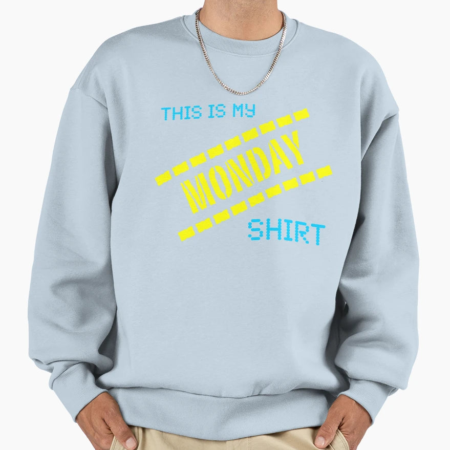 My Monday T-Shirt - Streetwear Style Men Women - T-Shirt, Sweatshirt, Hoodie